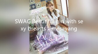 SWAG Beautiful girl with sexy breasts Vanesayang