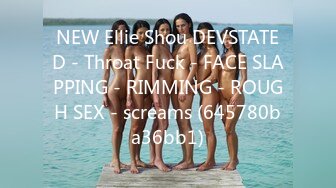 NEW Ellie Shou DEVSTATED - Throat Fuck - FACE SLAPPING - RIMMING - ROUGH SEX - screams (645780ba36bb1)