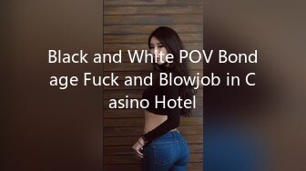 Black and White POV Bondage Fuck and Blowjob in Casino Hotel